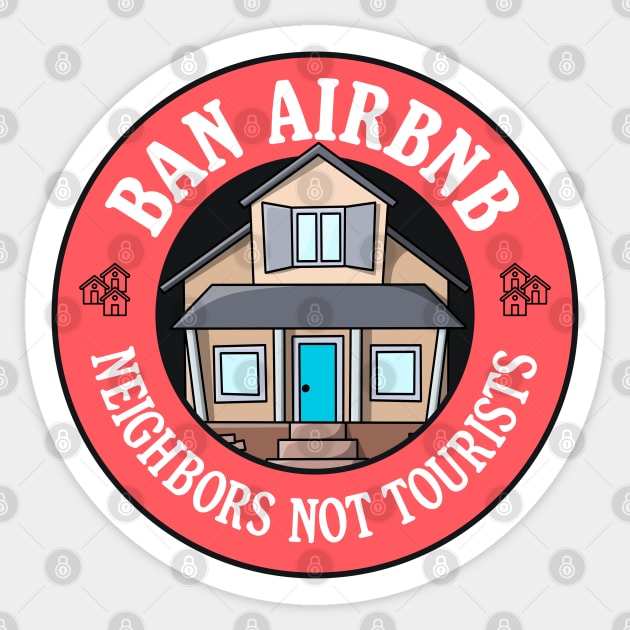 Ban Airbnb - Neighbours Not Tourists Sticker by Football from the Left